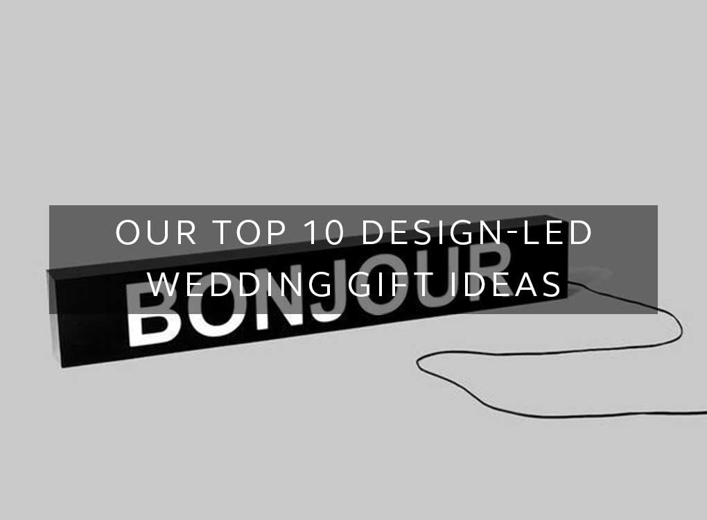 Our Top 10 Design-Led Wedding Gift Ideas