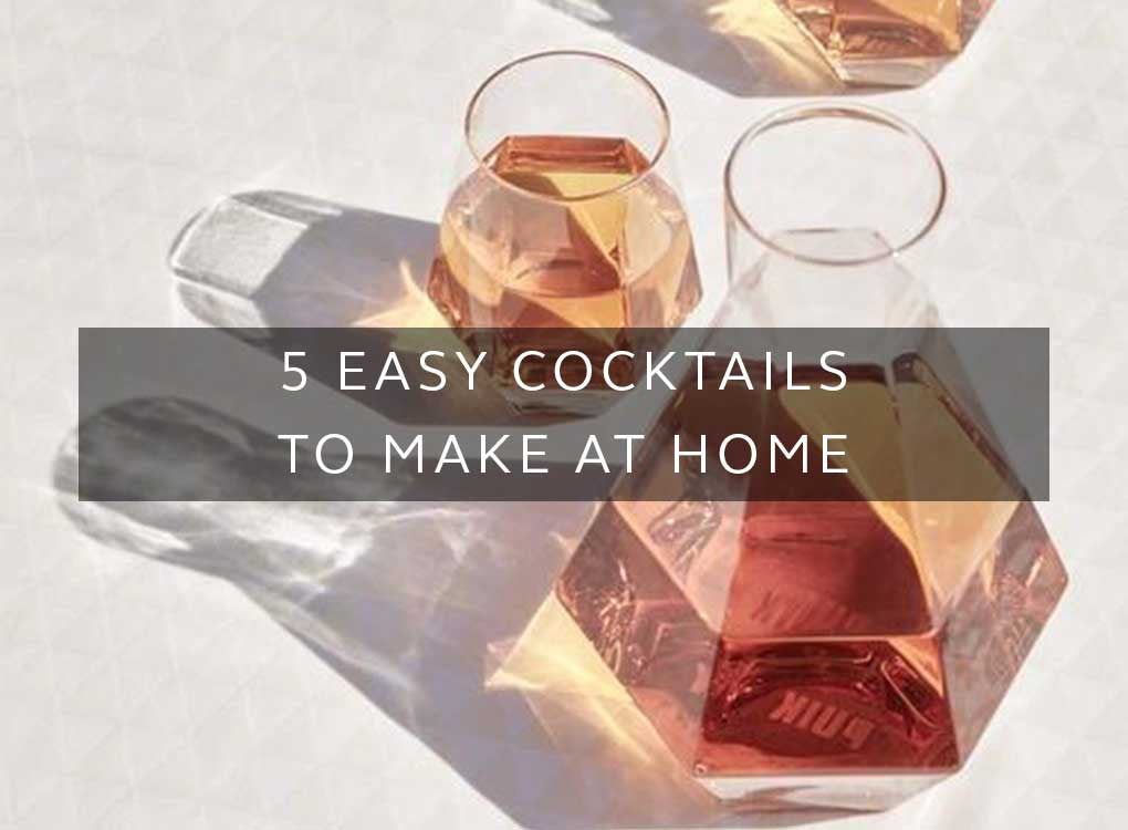 5 Easy Cocktails to Make at Home