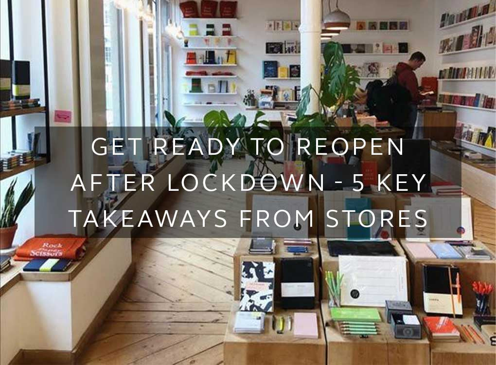Get ready to reopen after lockdown - 5 key takeaways from stores that already did it