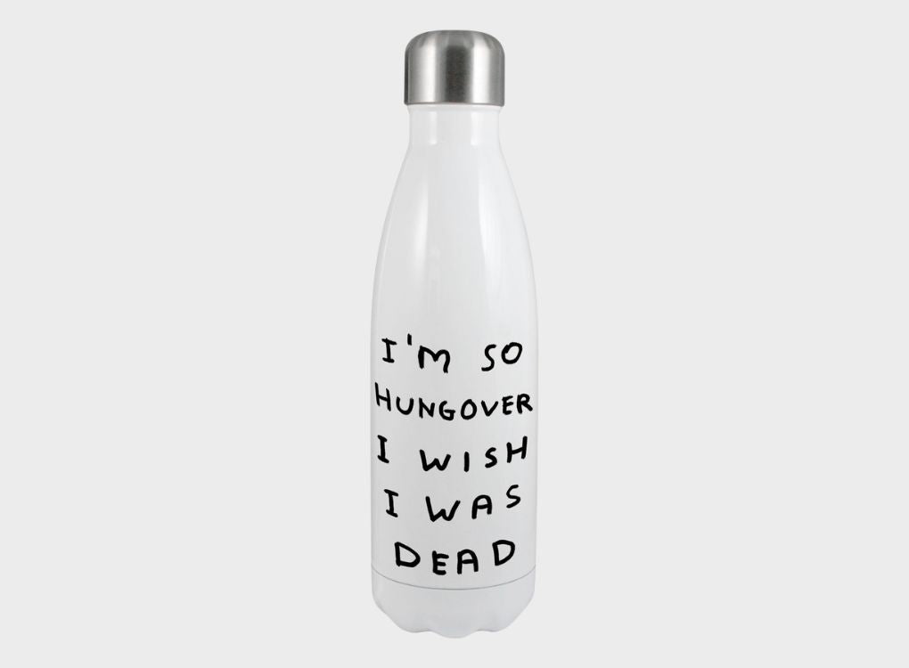 I'm so hungover I wish I was dead water bottle with David Shrigley artwork